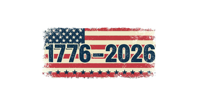 Distressed American flag design with 1776-2026 dates celebrating 250 years of independence and patri