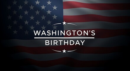 Washingtons Birthday - Honoring George Washington with American Flag Background.