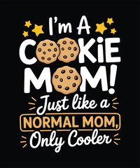 Funny Cookie Mom Typography T Shirt Design For Baking Moms Gifts