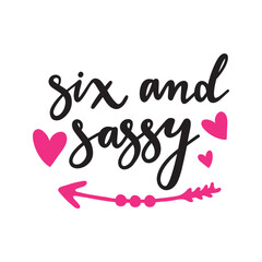 Six and Sassy Birthday Typography
