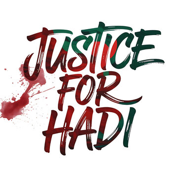 Justice for Hadi - Brush script with Bangladesh flag colors and red blood splatters