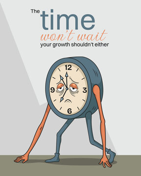 Design 3Tired Clock Character Illustration with Motivational Quote about Time and Personal Growth