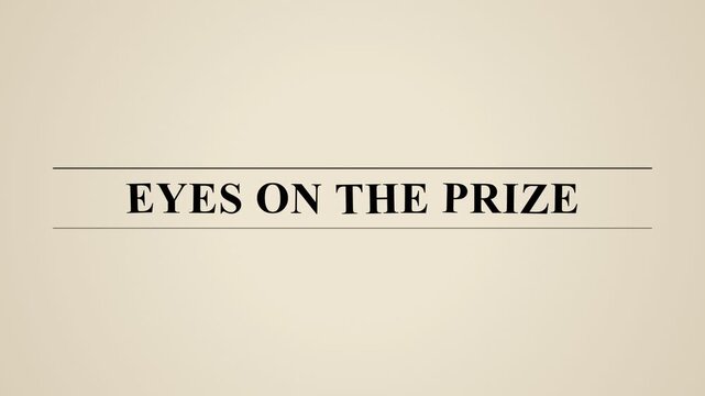 Animated Text Phrase Eyes on the Prize with Typography Symbolizing Focus and Motivation