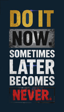 Do it now sometimes later becomes lettering motivational t-shirt design vector