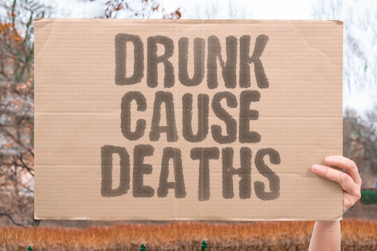 "Drunk Cause Deaths" Intoxicated motorists kill innocent people. DRUNK. CAUSE. DEATHS. MOTORISTS. INNOCENT.