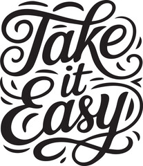 Inspirational typography with 'Take it Easy' phrase in elegant calligraphy