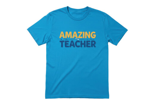 A vibrant blue t-shirt featuring "amazing teacher" isolated on white background