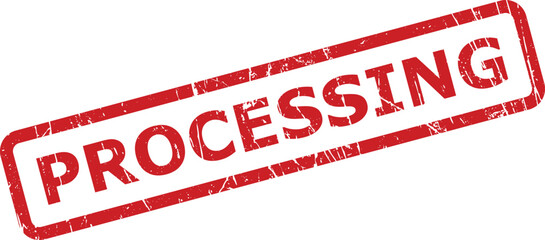 Red grunge rubber stamp clearly indicates an ongoing PROCESSING action or active task