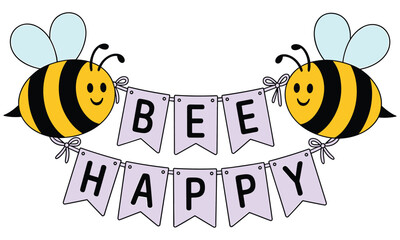 Obraz premium Funny cartoon bees holding a banner with the words bee happy on it for greeting card designs and nursery decorations