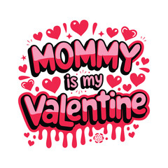 Mommy is my valentine t shirt design