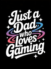 Dad's gaming pride with colorful text and star accents