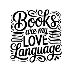 Obraz premium Books Are My Love Language. Vector Design Isolated on White Background