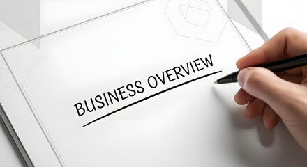 Hand writing the words business overview with an underline on a clean white document preparing for a corporate presentation