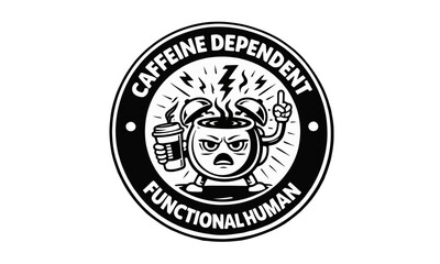 Cartoon coffee mascot badge vector with angry espresso character and humorous caffeine slogan in bold retro emblem style, perfect for apparel, mugs, stickers, and coffee branding.