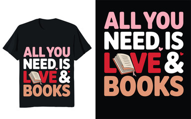 All You Need Is Love and Books Typography Quote T-Shirt Design