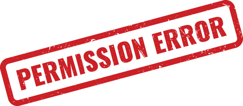 Red PERMISSION ERROR Rubber Stamp on White Background Indicating Access Denied or Restriction