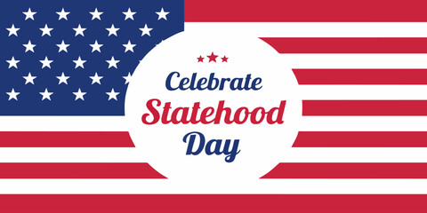 Obraz premium Celebrate Statehood Day Banner: United States Flag Graphic with Patriotic Typography