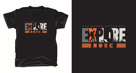 Tshirt design with explore more text and mountain climber silhouette for outdoor apparel