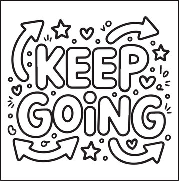 Keep going typography text with beautiful decoration black vector line art coloring page for kids
