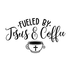 Fueled by Jesus and Coffee Svg