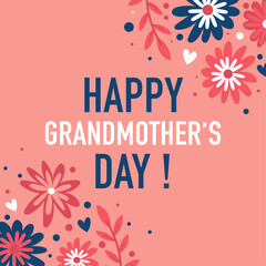 Floral vector greeting card with message &ldquo;Happy Grandmother&rsquo;s Day&rdquo;. Soft pastel flowers and hearts in a modern flat design, perfect for cards, posters, social media and family celebrations.
