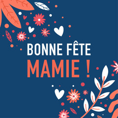 Illustration vectorielle florale sur fond bleu avec message &laquo; Bonne f&ecirc;te mamie &raquo;. Design tendre et &eacute;l&eacute;gant, id&eacute;al pour cartes de v&oelig;ux, affiches, r&eacute;seaux sociaux et c&eacute;l&eacute;brations familiales.