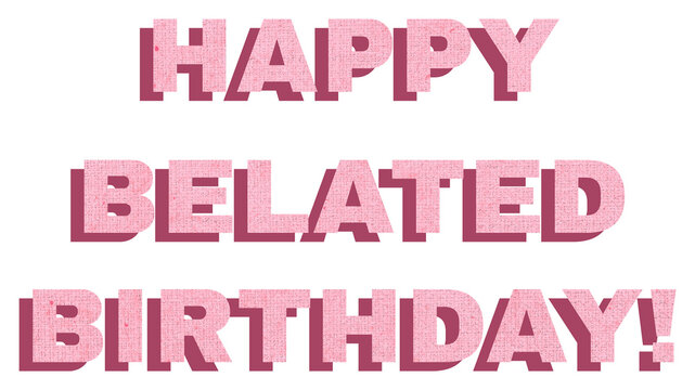 Happy belated birthday png bold typography text