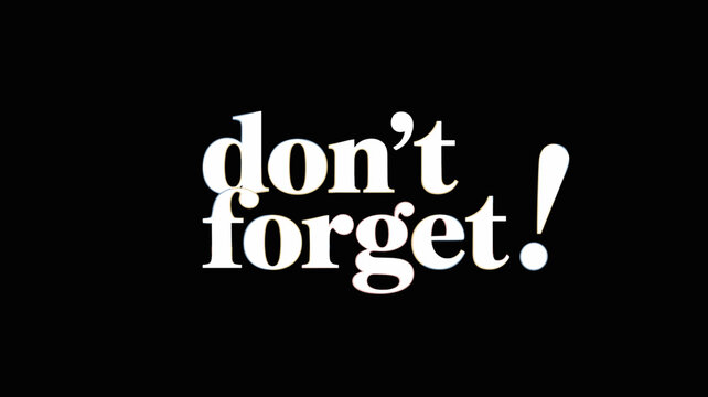 Bold don't forget reminder message on dark background with sharp exclamation point for corporate announcements and personal memory aid to remember important dates tasks and meetings in modern business