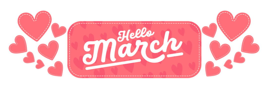 Hello March spring greeting banner with pink hearts and decorative frame, horizontal seasonal header for Women s Day or spring sale isolated on white.