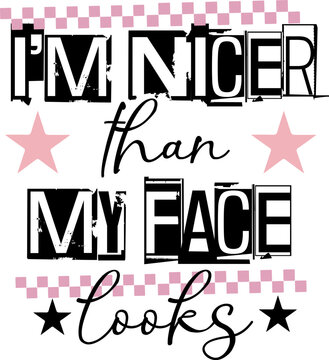 I'm Nicer Than My Face Looks Svg, Snarky Sarcastic Funny Saying Svg, Retro Checkered Trendy Women's Sarcasm Svg