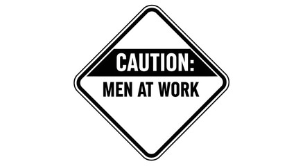 Obraz premium Caution sign with black border and text Men at Work on white background, illustration, warning sign, workplace, caution