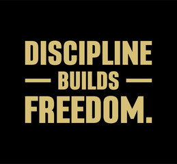Discipline builds freedom motivational quote typography design