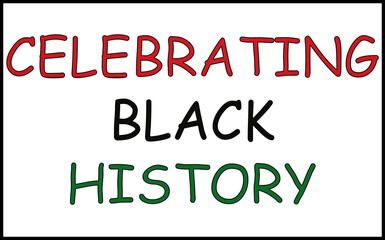 Bold typography reading &ldquo;Celebrating Black History&rdquo; in Pan-African colors on a clean white background.