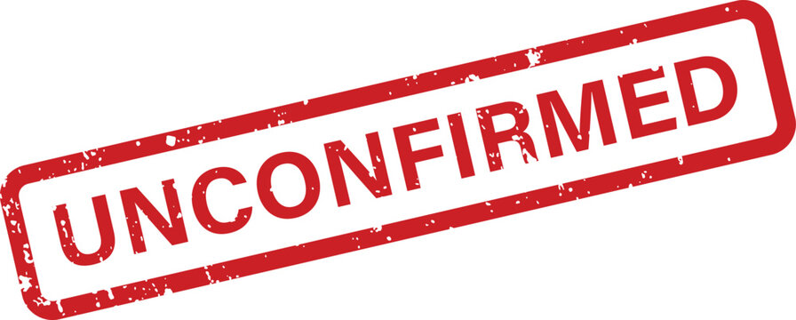 A distressed red rectangular rubber stamp clearly displaying the important status word UNCONFIRMED on white