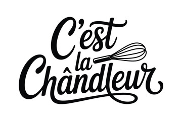 Obraz premium Candlemas Day Black cursive French text Cest la Chandeleur with whisk in monochrome black and white cursive text