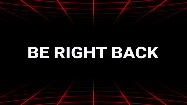 Animated BE RIGHT BACK  text on red background with grid