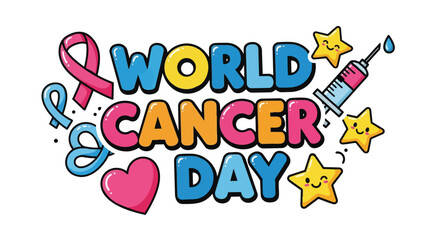 Fototapeta premium Colorful hand drawn lettering world cancer day with smiling stars syringe pink heart and awareness ribbons vector design
