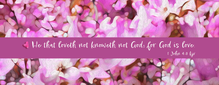 Bible Verse 1 John 4:8 kjv "He that loveth not knoweth not God; for God is love." w/Textured Flowers Behind Text - Love, Valentines day, Church Backdrop, Bible Study Tool- Purple & Lavender