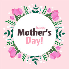 Happy Mother's day greeting card with pink tulip flowers and white circle in the middle. Vector design.