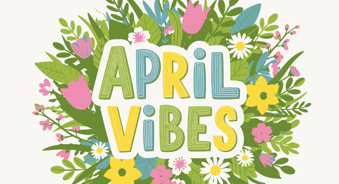 Colorful April Vibes Floral Typography Design.