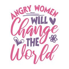 Angry Women Will Change the World Svg