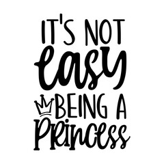 It's Not Easy Being A Princess Svg