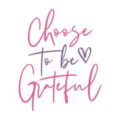 Choose To Be Grateful Svg