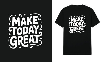 Make Today Great Inspirational Wordmark Playful Cursive Typography