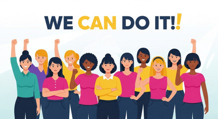 Diverse group of women empowering each other with we can do it message