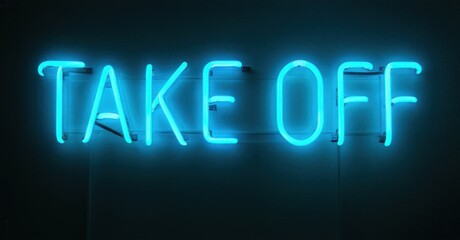 Bright blue neon sign displays Take Off. Dark background emphasizes glowing text. Simple, modern aesthetic. Inspiring message, bold lettering.