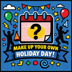 Make Up Your Own Holiday Day Imagination Celebration Illustration