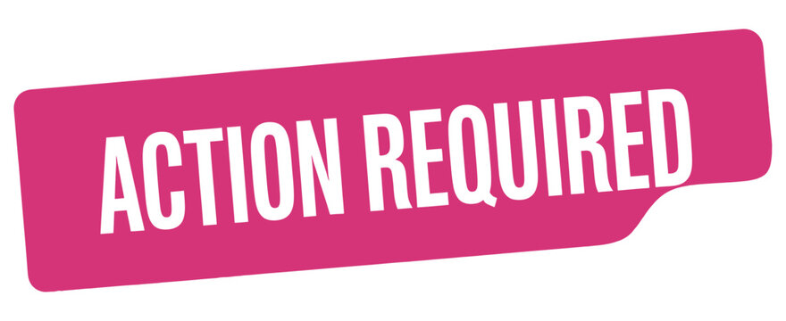 A bright pink label prominently displays the text action required in white