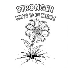 Stronger than you think inspirational flower coloring page showing daisy growing from cracked ground for motivational art therapy