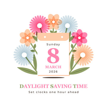 Spring Forward 2026 March 8. Daylight saving time poster with calendar date, green foliage and bright flowers. Set your clock ahead one hour. Vector illustration. Flat style.